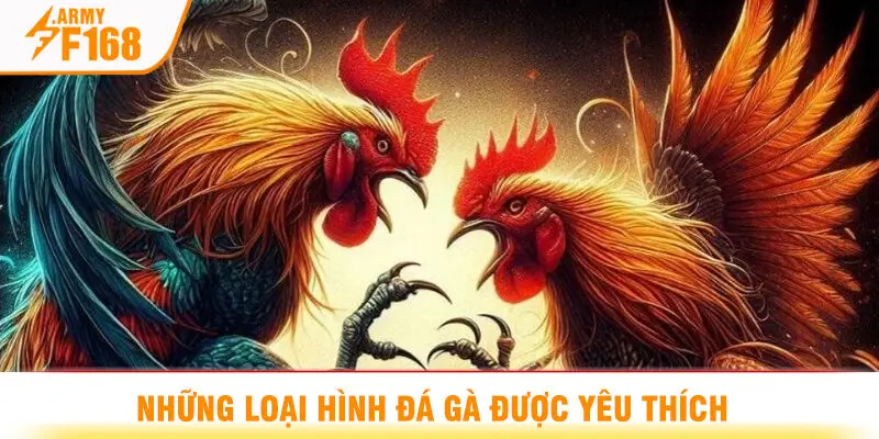 Những Loại Hình Đá Gà Được Yêu Thích