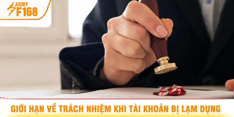 Giới Hạn Về Trách Nhiệm Khi Tài Khoản Bị Lạm Dụng