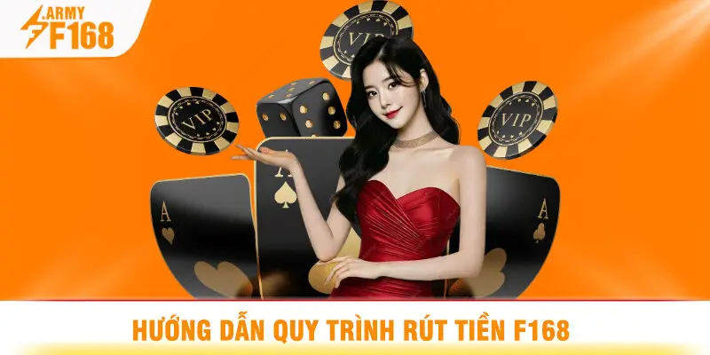 Hướng Dẫn Quy Trình Rút Tiền F168