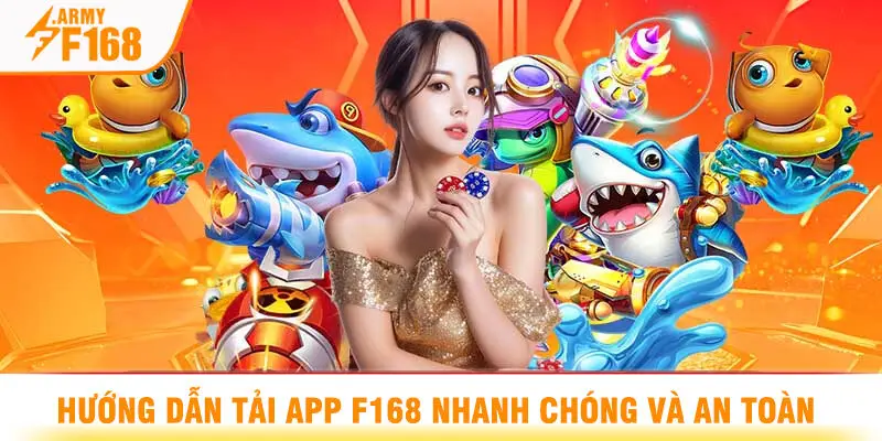 Hướng Dẫn Tải App F168 Nhanh Chóng Và An Toàn