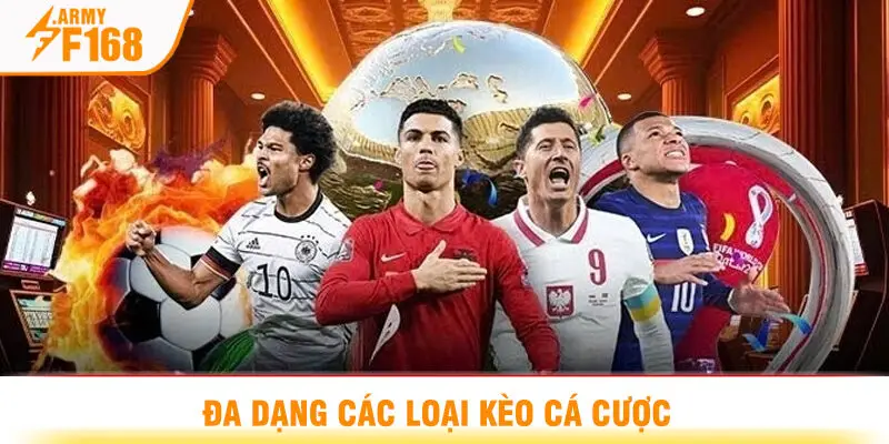 Đa Dạng Các Loại Kèo Cá Cược